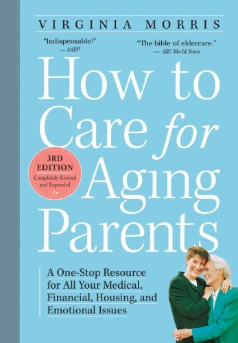 Virginia Morris/How to Care for Aging Parents@ A One-Stop Resource for All Your Medical, Financi@0003 EDITION;
