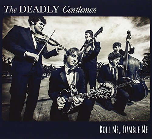 Deadly Gentlemen/Roll Me Tumble Me