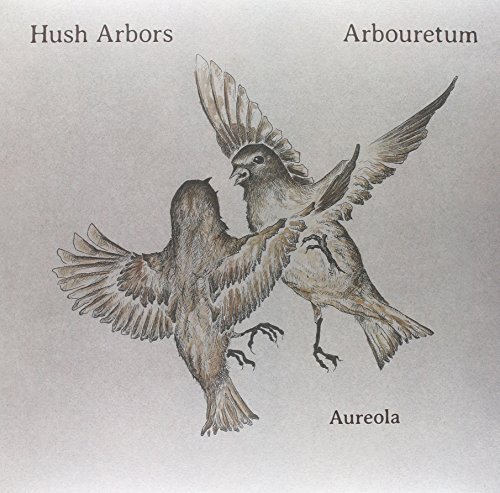 Hush Arbors/Arbouretum/Aureola