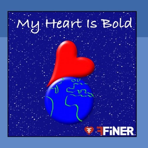 Finer/My Heart Is Bold