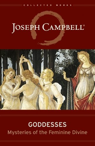 Joseph Campbell/Goddesses@ Mysteries of the Feminine Divine