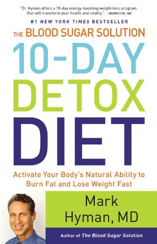 Mark Hyman/The Blood Sugar Solution 10-Day Detox Diet@ Activate Your Body's Natural Ability to Burn Fat