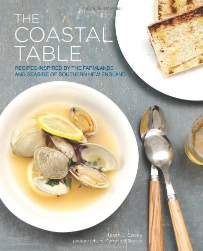 Karen Covey The Coastal Table Recipes Inspired By The Farmlands And Seaside Of 