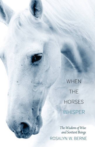 Rosalyn W. Berne/When the Horses Whisper