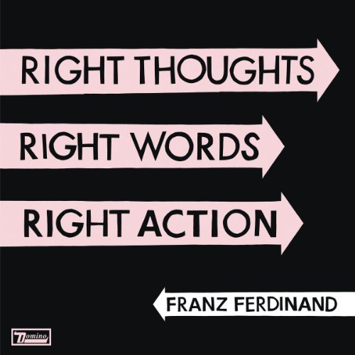 Franz Ferdinand/Right Thoughts, Right Words, Right Action
