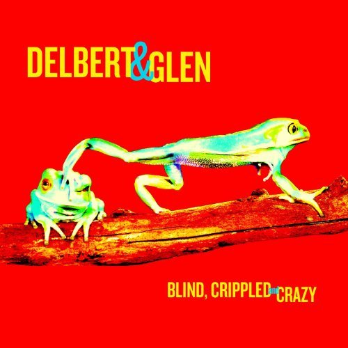 Delbert & Glen Clark Mcclinton/Blind Crippled & Crazy