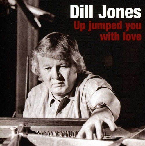 Dill Jones/Up Jumped You With Love