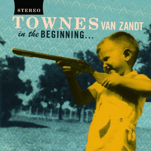 Townes Van Zandt In The Beginning ... 