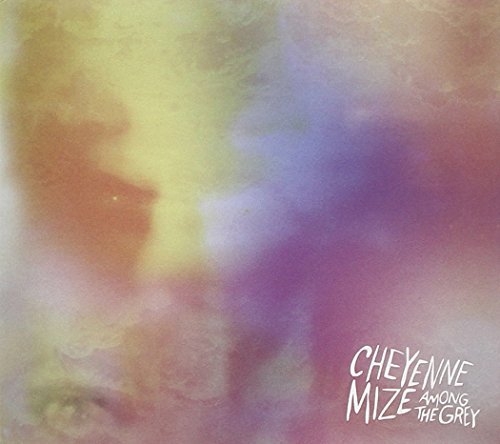 Cheyenne Mize/Among The Grey@Digipak