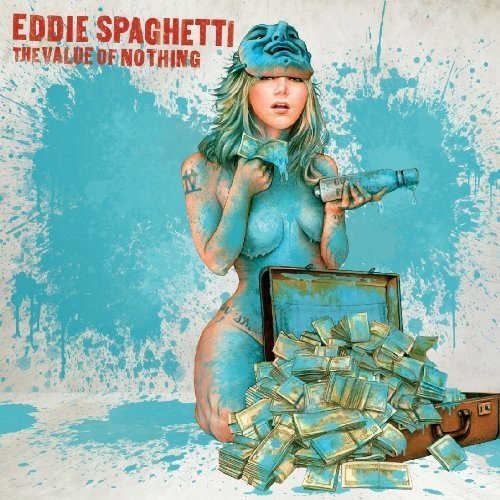 Eddie Spaghetti Value Of Nothing 