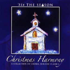'tis The Season/Christmas Harmony: A Collection Of Choral Holiday