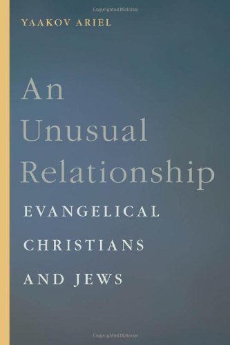 Yaakov Ariel An Unusual Relationship Evangelical Christians And Jews 