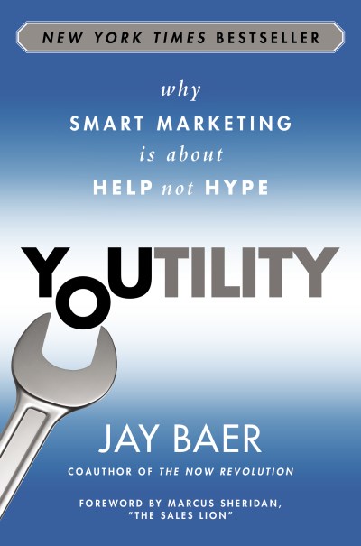 Jay Baer/Youtility@ Why Smart Marketing Is about Help Not Hype