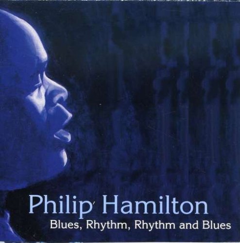 Philip Hamilton/Blues Rhythm Rhythm & Blues