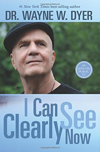 Wayne W. Dyer I Can See Clearly Now 