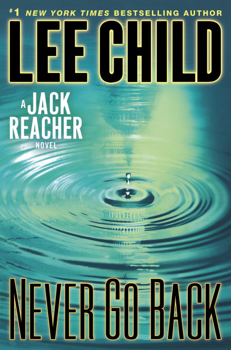 Lee Child/Never Go Back@ A Jack Reacher Novel