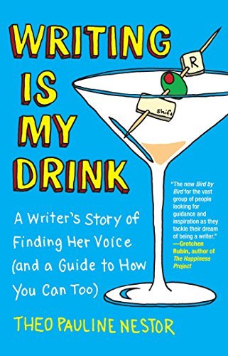 Theo Pauline Nestor/Writing Is My Drink@A Writer's Story of Finding Her Voice (and a Guid