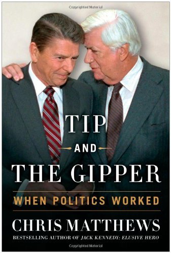 Chris Matthews/Tip and the Gipper@When Politics Worked