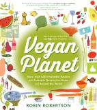 Robin Robertson Vegan Planet Revised Edition 425 Irresistible Recipes With Fantastic Flavors F Revised Update 