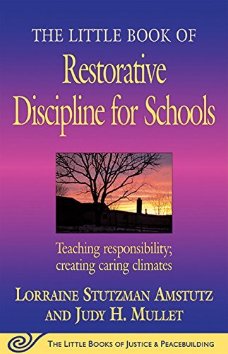 Lorraine Stutzman Amstutz/The Little Book of Restorative Discipline for Scho@Teaching Responsibility; Creating Caring Climates