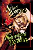 Michael Moorcock Metatemporal Detective 