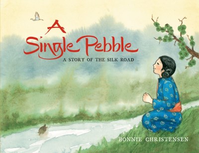 Bonnie Christensen A Single Pebble A Story Of The Silk Road 