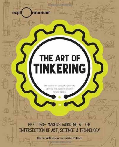 Karen Wilkinson/The Art of Tinkering@Meet 150 Makers Working at the Intersection of Ar
