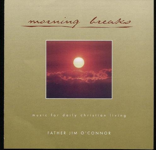 Father Jim O'connor Morning Breaks Music For Daily Christian Living. 