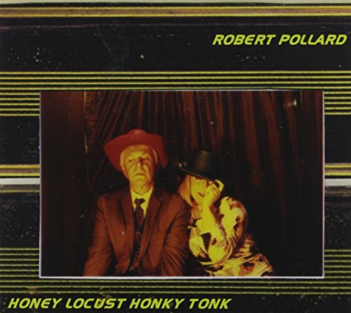Robert Pollard Honey Locust Honky Tonk 
