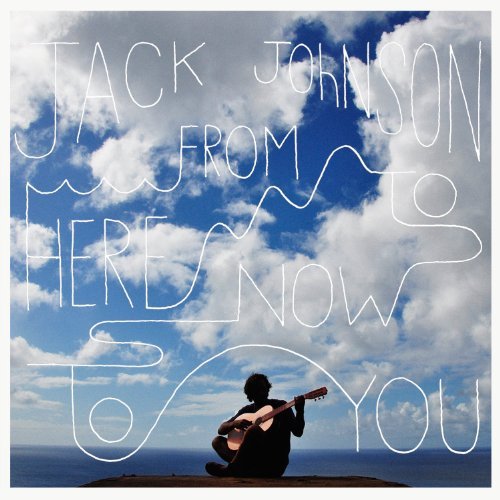 Jack Johnson From Here To Now To You 