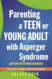 Brenda Boyd Parenting A Teen Or Young Adult With Asperger Synd 325 Ideas Insights Tips And Strategies 