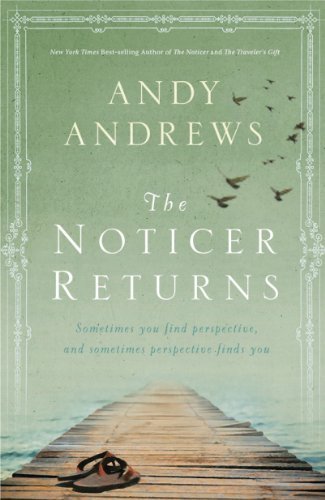 Andy Andrews The Noticer Returns Sometimes You Find Perspective And Sometimes Per 