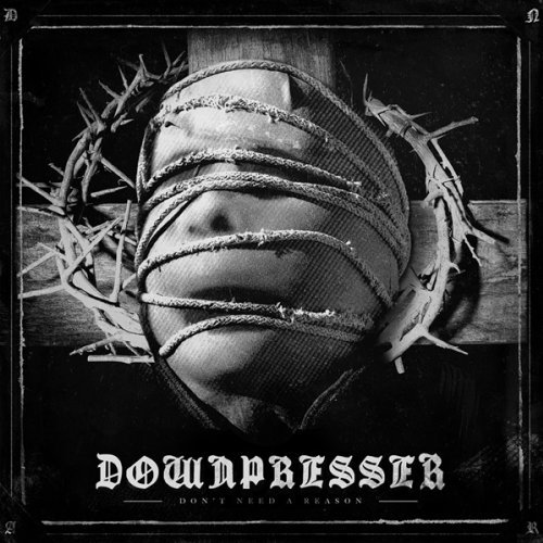 Downpresser/Don'T Need A Reason@Explicit