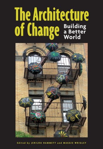 Jerilou Hammett The Architecture Of Change Building A Better World 