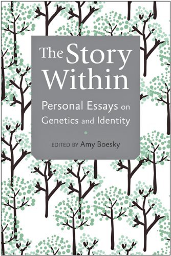 Amy Boesky The Story Within Personal Essays On Genetics And Identity 