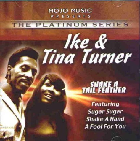 TURNER,IKE & TINA/Ike And Tina Turner: Shake A Tail Feather