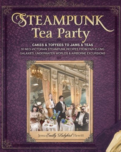 Jema "emilly Ladybird Hewitt Steampunk Tea Party Cakes & Toffees To Jams & Teas 30 Neo Victorian 