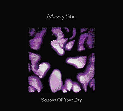 Mazzy Star Seasons Of Your Day 