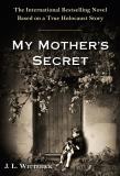 J. L. Witterick My Mother's Secret A Novel Based On A True Holocaust Story 