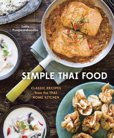 Leela Punyaratabandhu Simple Thai Food Classic Recipes From The Thai Home Kitchen [a Coo 