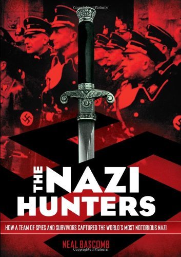 Neal Bascomb/The Nazi Hunters@How a Team of Spies and Survivors Captured the Wo