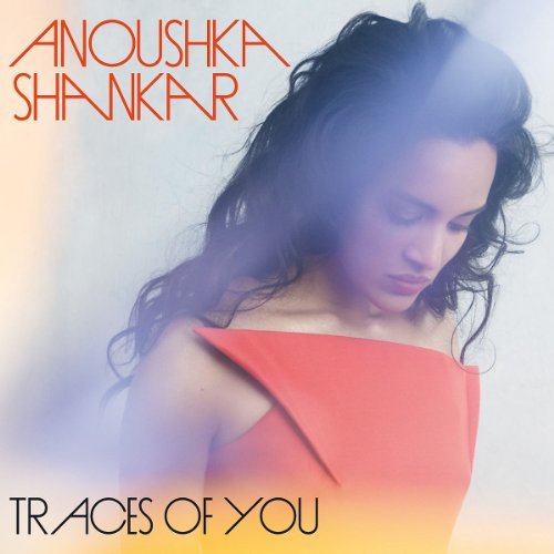 Anoushka Shankar Traces Of You Traces Of You 