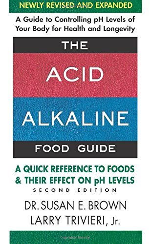 Susan E. Brown/The Acid-Alkaline Food Guide - Second Edition@ A Quick Reference to Foods and Their Effect on PH@0002 EDITION;Newly Revised a