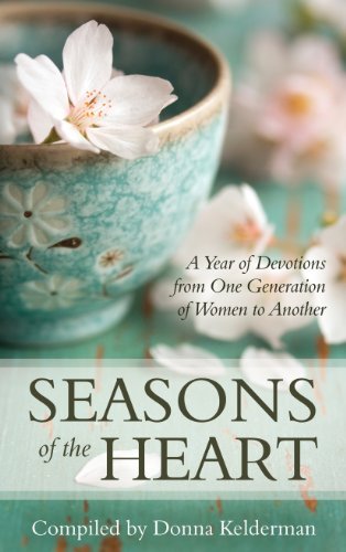 Donna Kelderman Seasons Of The Heart A Year Of Devotions From One Generation Of Women 