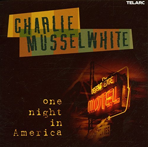 Charlie Musselwhite One Night In America 