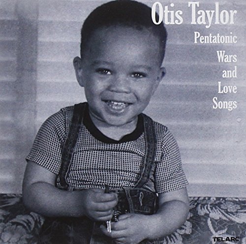 Otis Taylor/Pentatonic Wars & Love Songs