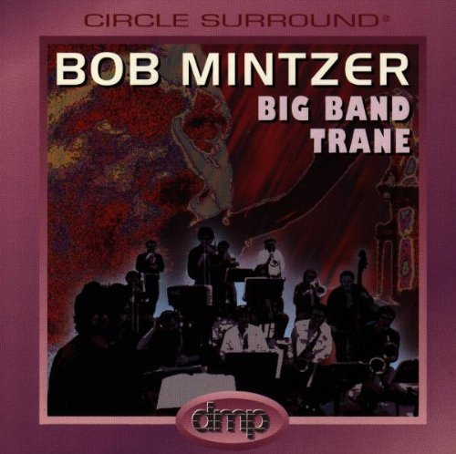 Bob Mintzer/Big Band Trane