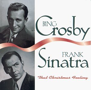 Crosby/Sinatra/That Christmas Feeling