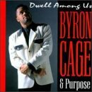 Byron & Purpose Cage Dwell Among Us 