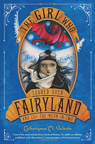 Catherynne M. Valente/The Girl Who Soared Over Fairyland and Cut the Moo